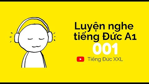 Luyện nghe tiếng Đức A1 - 001 (có đáp án) || Hören A1 - 001 (mit Lösung)