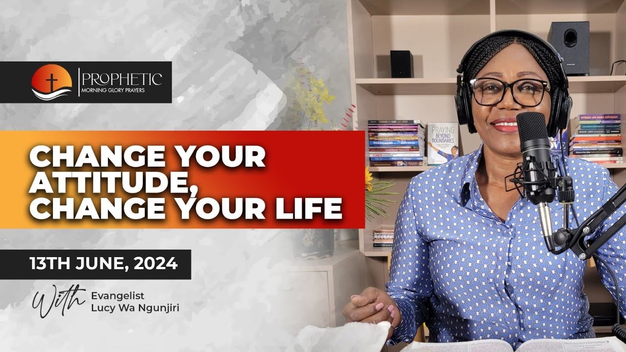 PROPHETIC MORNING GLORY: YOU CANNOT CHANGE YOUR LIFE UNTILL YOU FIRST CHANGE YOUR ATTITUDE