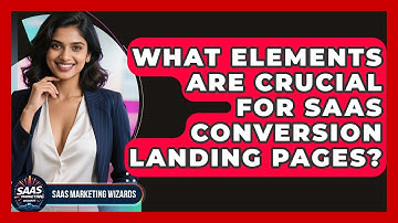 What Elements Are Crucial For SaaS Conversion Landing Pages? - Saas Marketing Wizards