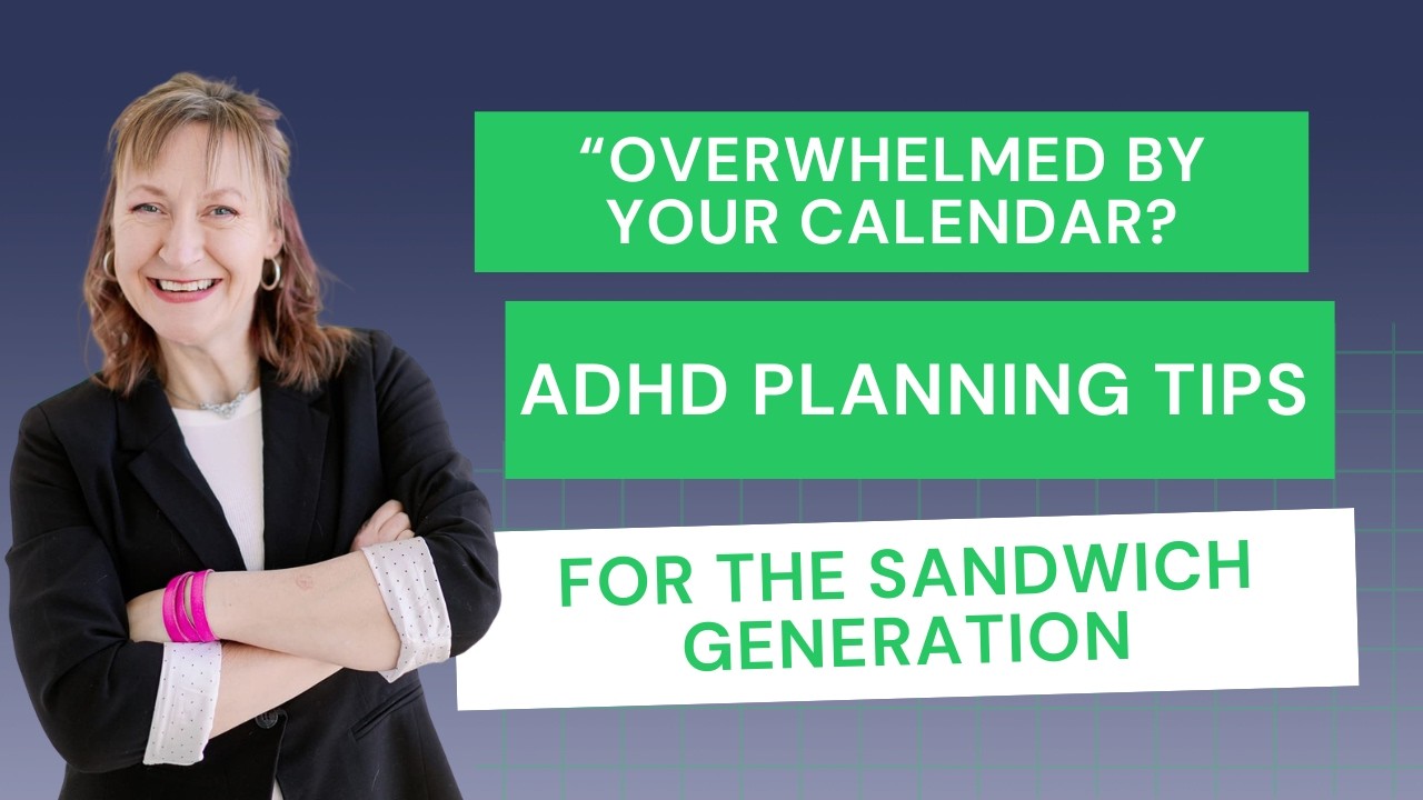 Overwhelmed by Your Calendar? ADHD Planning Tips for the Sandwich Generation