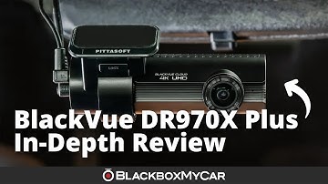 BlackVue DR970X Plus 4K Series Dash Cam | In-Depth Review | BlackboxMyCar