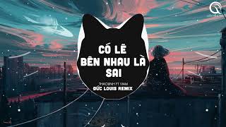 Có Lẽ Bên Nhau Là Sai (Đức Louis Remix) - ThaoLinh Ft. ViAm - Nói Em Nghe Đi Có Lẽ Bên Nhau Là Sai