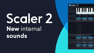 Scaler 2 New Feature | 5 New Internal Sounds; Choir Sine Detroit Acoustic Guitar Hybrid Staccato