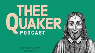 Thee Quaker Podcast - Trailer