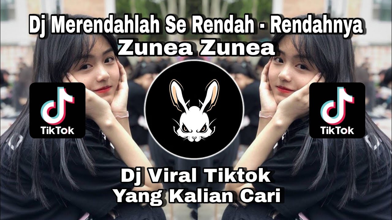 Zunea DJ MERENDAHLAH SE RENDAH - RENDAHNYA X ZUNEA ZUNEA X DJ VIRAL TIKTOK ...