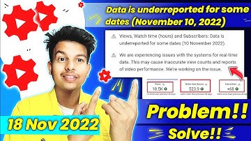 Views, Watch time (hours), and Subscribers: Data is underreported for some dates (November 10, 2022)