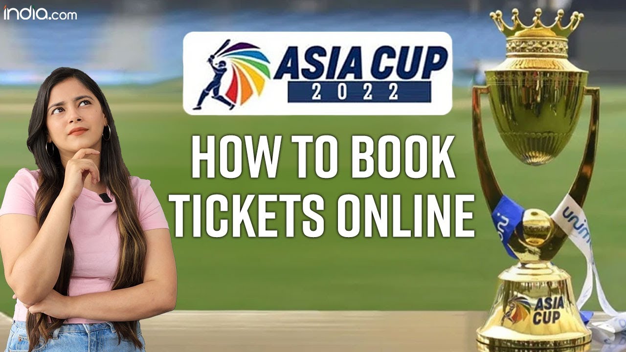 Asia Cup 2022 How to Book Asia Cup Tickets Online– Step by Step Process Explained Cricket Sports