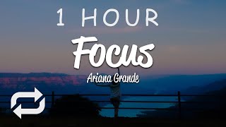 1 Hour   Ariana Grande  Focus s