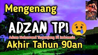 Mengenang Adzan TPI Akhir Tahun 90an | Adzan Nahawand Terpanjang Di Indonesia