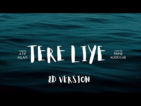 TERE LIYE || 8D VERSION || ATIF ASLAM || SHREYA GHOSHAL || OFFICIAL VIDEO ||