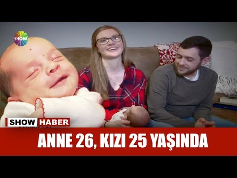 Anne 26, kızı 25 yaşında