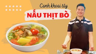 CANH KHOAI TÂY NẤU THỊT BÒ, thơm ngon bổ dưỡng cho cả nhà| Cùng Cháu Vào Bếp