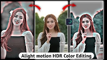 Alight motion HDR Color Editing || Alight motion video editing