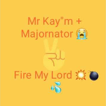 MayJanator Mr.KaY'Em_Fire my lord#Gawn Kau