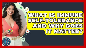 What Is Immune Self-tolerance And Why Does It Matter? - All About the Immune System