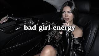 songs to make you feel bad girl energy ~ girl boss playlist| everyone is OBSESSED with you