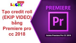 Top 13 Cách Làm Credit Trong Premiere Mới Nhất Năm 2022