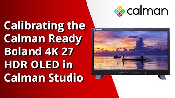 How to Calibrate the Calman Ready Boland 4K 27 HDR OLED with Calman Studio