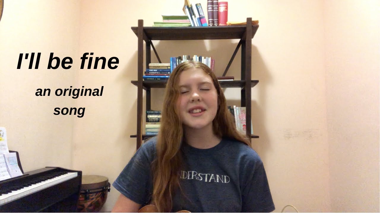 I Ll Be Fine Original Song Youtube