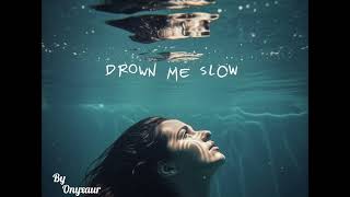 Onyxaur — Drown Me Slow (official music)