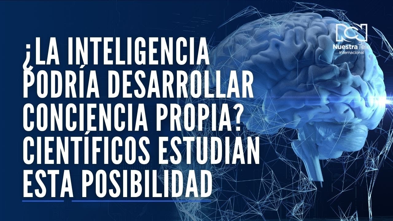 ¿La inteligencia podría desarrollar conciencia propia? Científicos estudian esta posibilidad
