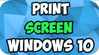 How to print screen on Windows 10