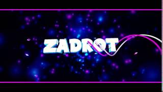 Zadrot intro