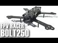 Bolt250 Carbon Lower Profile FPV Mini Quad Review - Part 1