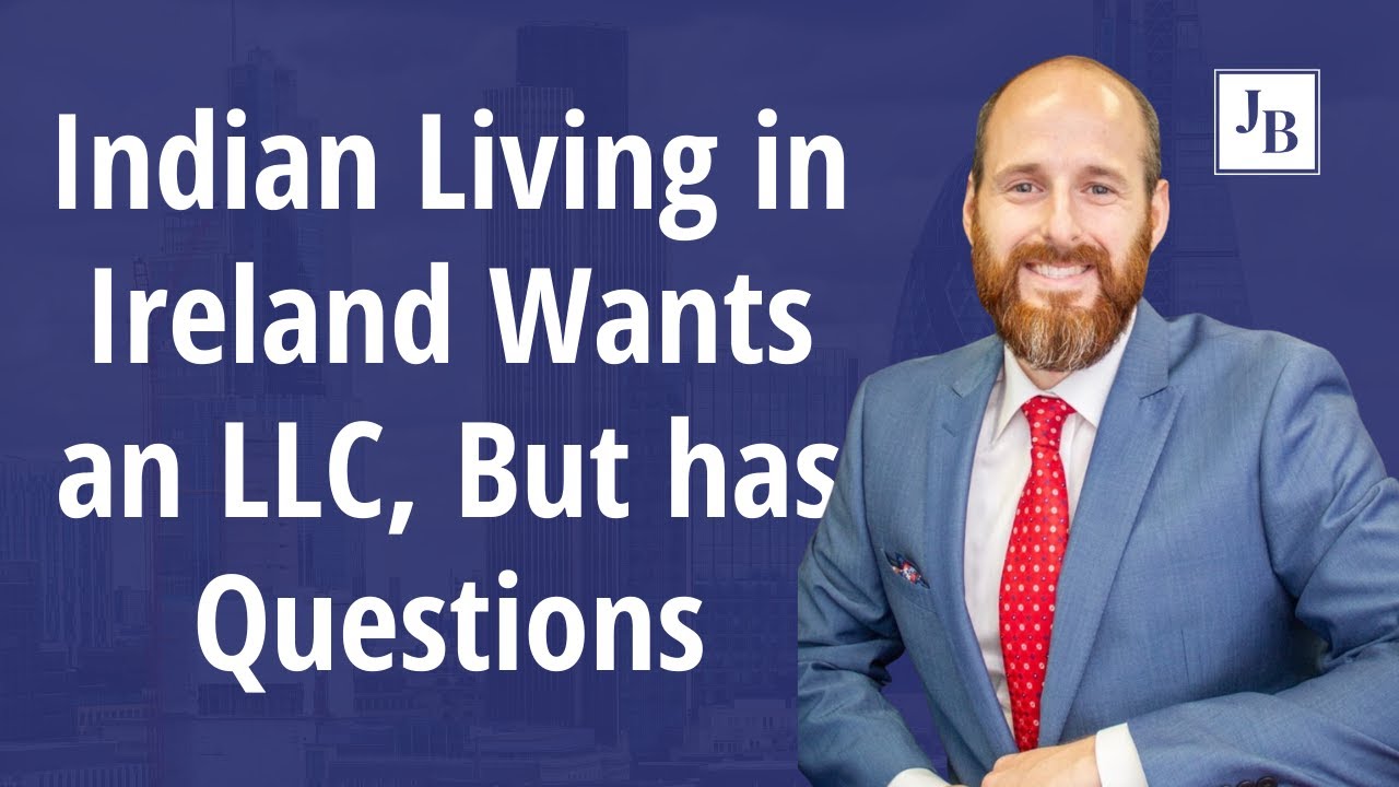 Indian living in Ireland Wants an LLC, but has questions