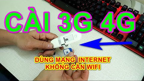 Hướng Dẫn Cách Cài Đặt và Kết Nối Mạng Bằng USB 3G 4G | Không cần Kéo dây và Wifi vẫn có Mạng