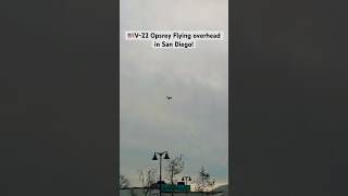 🇺🇸V-22 Osprey spotted overhead in San Diego! #shorts  #planespotting