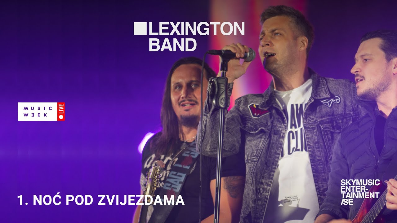 LEXINGTON / NOĆ POD ZVIJEZDAMA / MUSIC WEEK LIVE