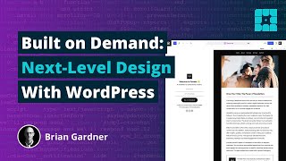 Built on Demand: Next-Level Design With WordPress