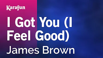 I Got You (I Feel Good) - James Brown | Karaoke Version | KaraFun
