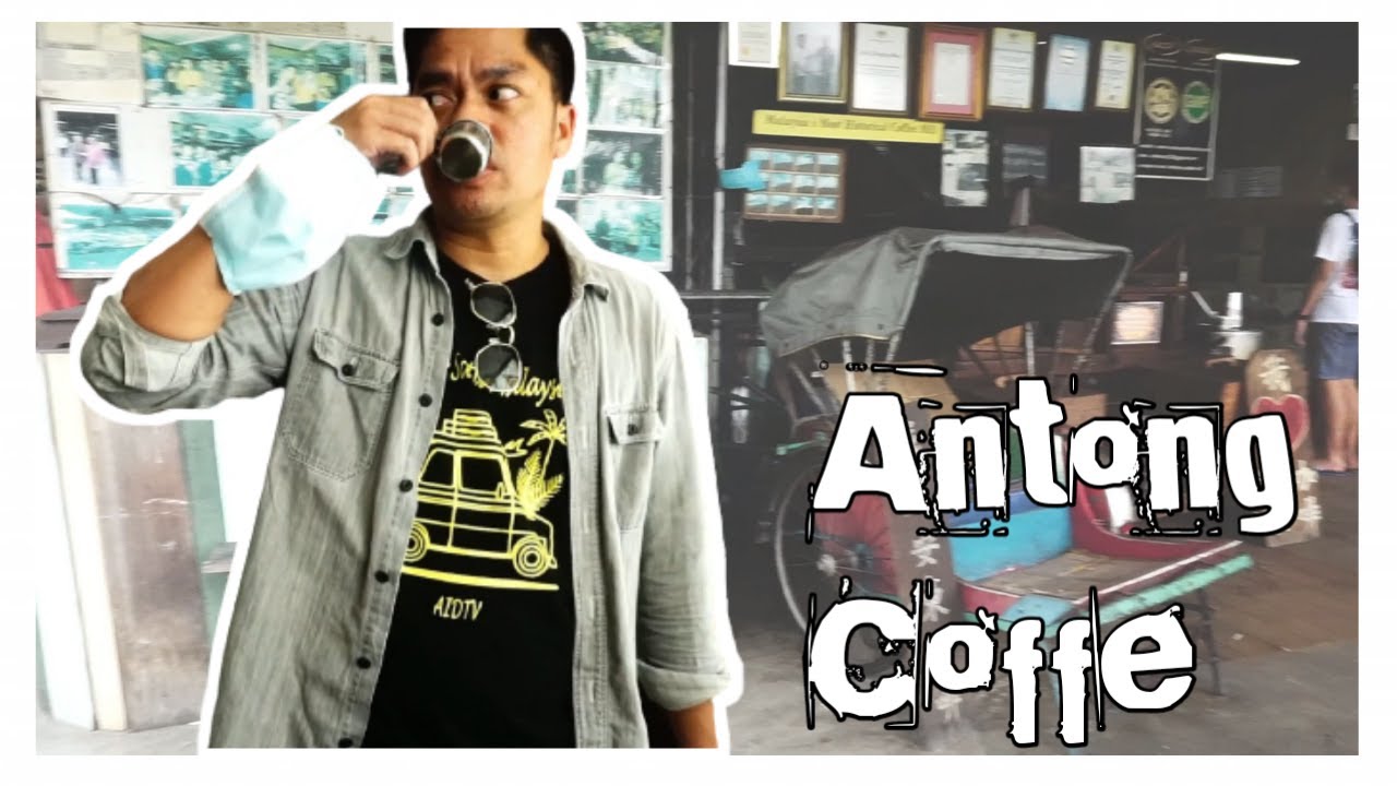 Antong Coffee | taiping perak