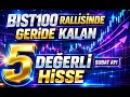 BIST100 Rallisinde Geride Kalan 5 Değerli Hisse! | Şubat Ayı - Bölüm #3