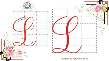 HƯỚNG DẪN VIẾT CHỮ HOA L - CỠ CHỮ 2,5 LY - |KIẾN THỨC TIỂU HỌC|