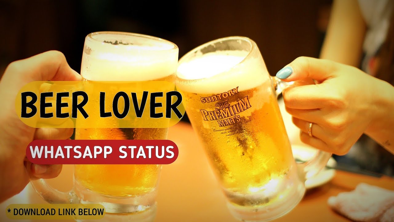 BEER LOVER WHATSAPP STATUS | FULL SCREEN | DOWNLOAD LINK BELOW | DRINKS BEER WEED