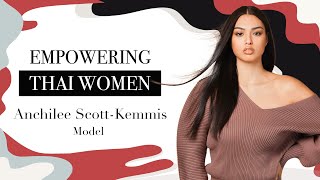 Empowering Thai Women | Anchilee Scott-Kemmis | Breaking beauty standards