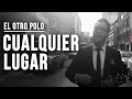 El Otro Polo - Cualquier Lugar (Video Oficial)