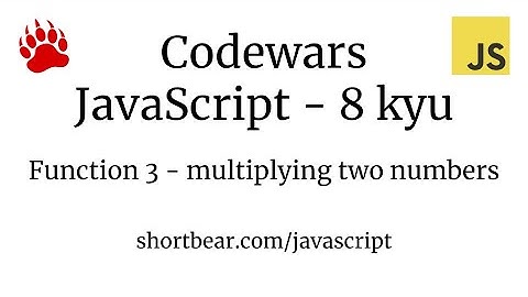 Codewars - Javascript - Function 3 - multiplying two numbers