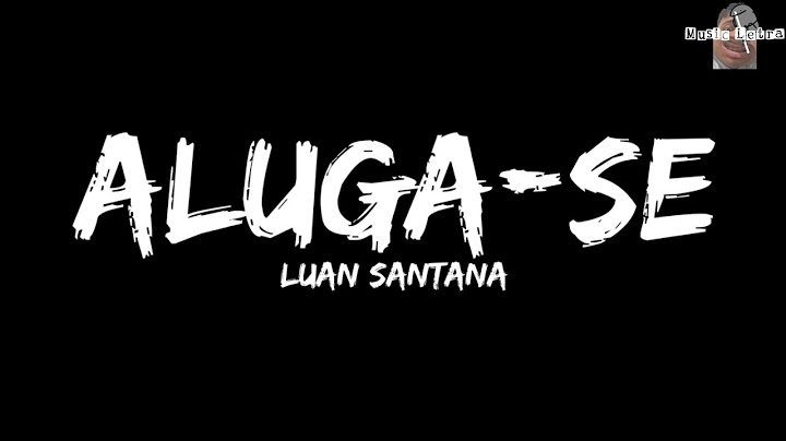 Luan Santana - ALUGA-SE (Letra/Legendado)