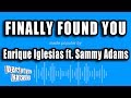 Enrique Iglesias ft. Sammy Adams - Finally Found You (Karaoke Version)