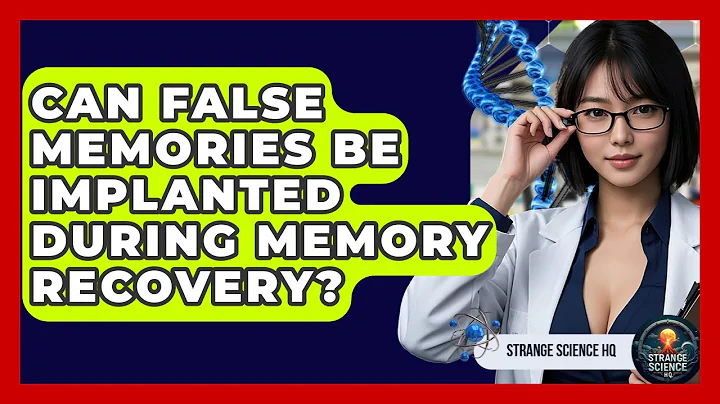 Can False Memories Be Implanted During Memory Recovery? - Strange Science HQ