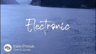 Best Electronic Uplifting Music for Video [ Yarin Primak - Time of Journey ]