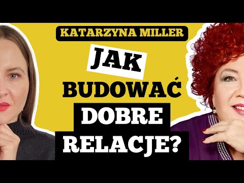 KATARZYNA MILLER - Jak budować DOBRE RELACJE? Jak rozwiązywać konflikty? Jak przestać się bać?