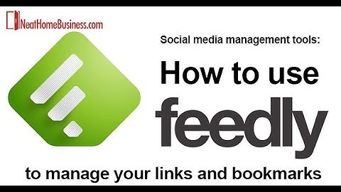 How to Use Feedly to Manage News Streams and Blogs