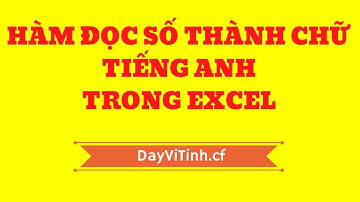 Hàm đọc số thành chữ tiếng Anh trong Excel