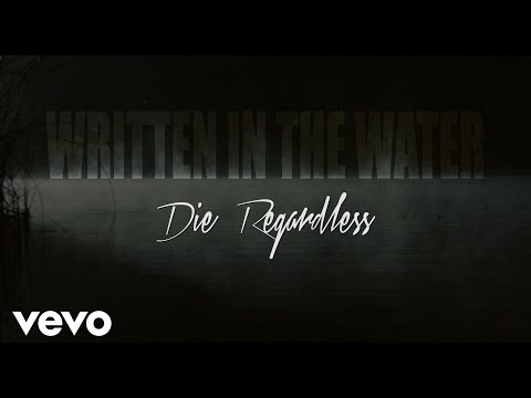 Written In The Water Die Regardless