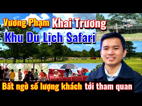 Vương Phạm Khai Trương Khu Du Lịch Safari ở Texas – Bất Ngờ Kẹt Xe Với Số Lượng Khách QUÁ ĐÔNG